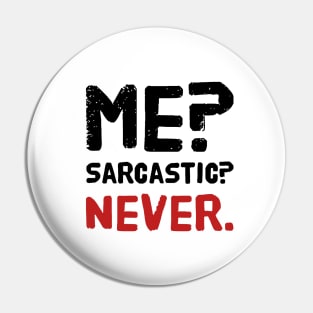 Me ? Sarcastic ? Never . Pin