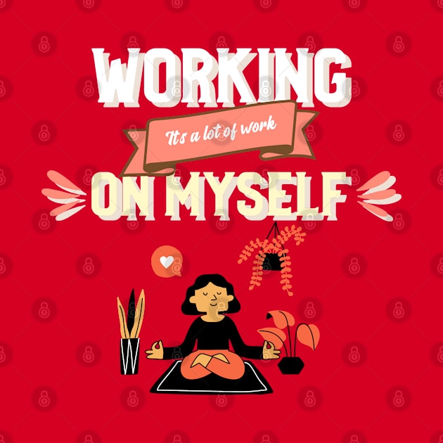 Working on Myself Funny Self care Self love by Witchy Ways