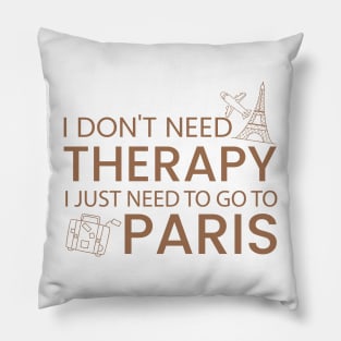 I Don’t Need Therapy I Just Need To Go to Paris Funny Travel shirt | Gift for Travel Lover| France Travel | France Tour | Paris tour | Paris travel Pillow