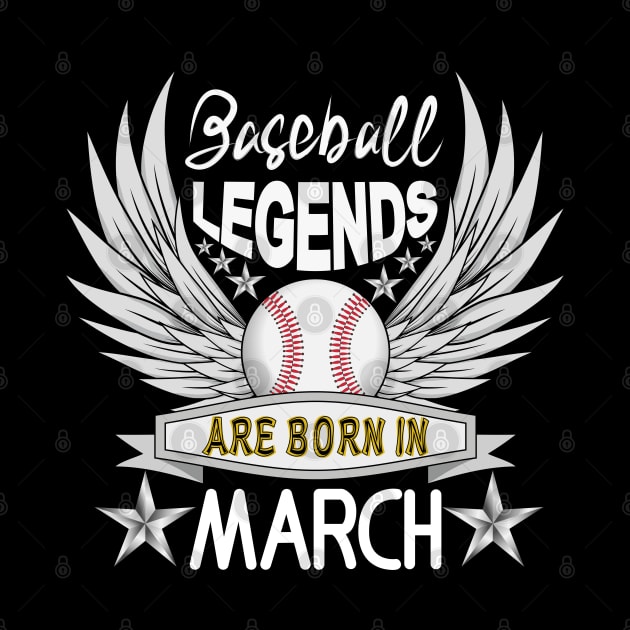 Baseball Legends Are Born In March by Designoholic