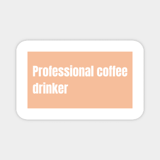 Professional Coffee Drinker Magnet