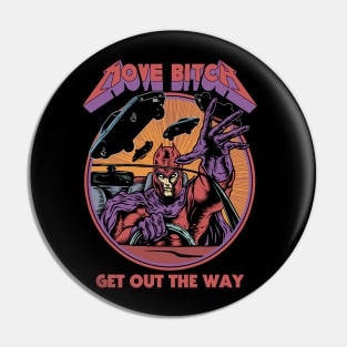 "MOVE BITCH" Pin