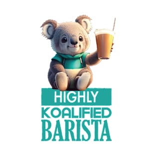 Just a Highly Koalified Barista Koala 4 T-Shirt