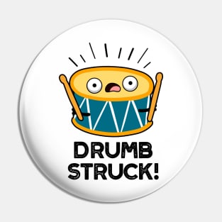 Drumb Struck Cute Drummer Drum Pun Pin