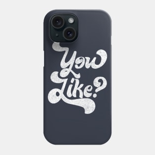 You Like? Retro Faded Typography Design Phone Case