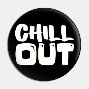 CHILL OUT Pin