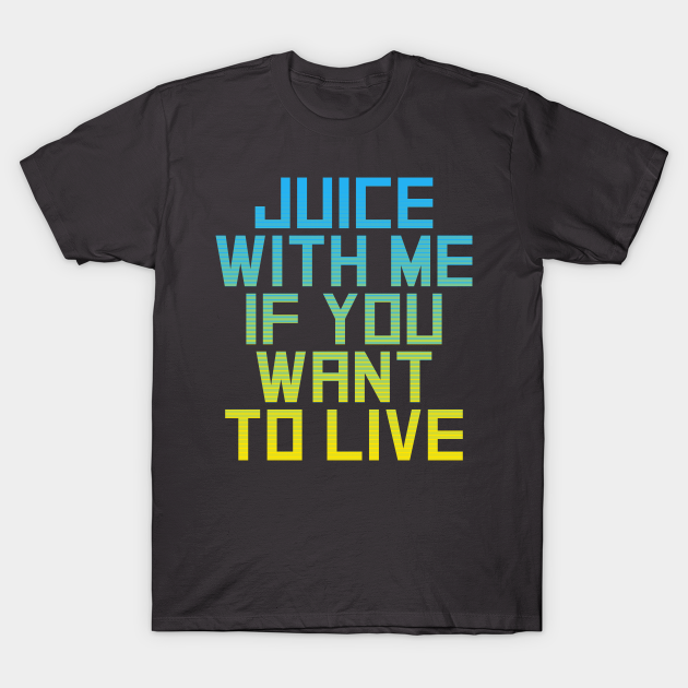 Juice with Me - Terminator - T-Shirt