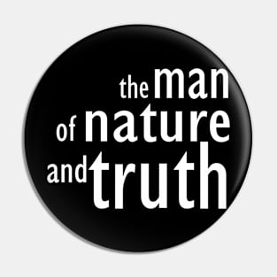 Man of nature and truth Pin