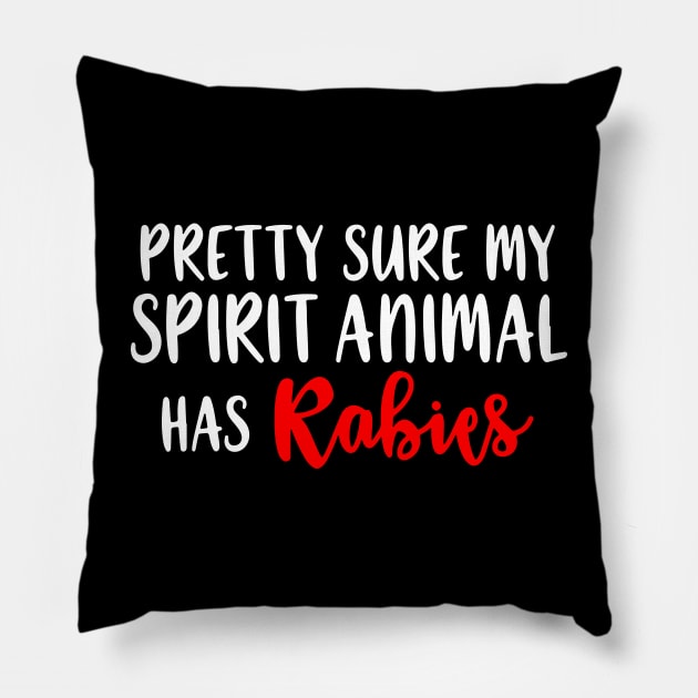 Pretty Sure My Spirit Animal Has Rabies Pillow by Dinomichancu