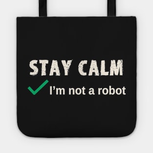 Stay Calm I'm not a Robot Funny Computer Log In Tote