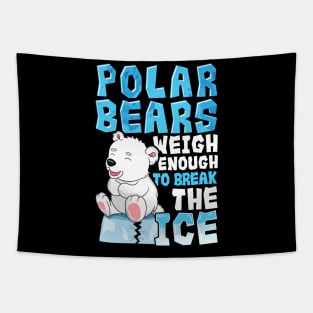 Polar Bears Weigh Enough To Break The Ice Pun Tapestry