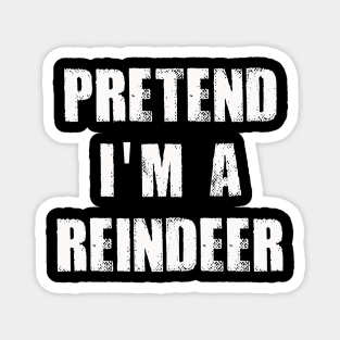 Pretend I'm A Reindeer Lazy Christmas Magnet