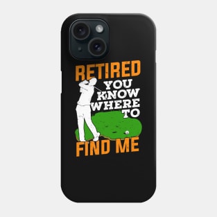 Golfing Retirement Retired Golfer Gift Phone Case