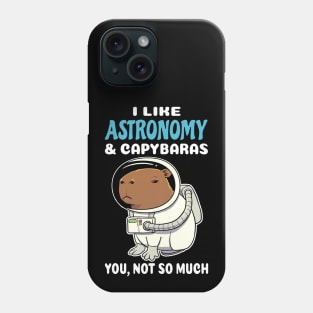 I Like Astronomy and Capybaras you not so much cartoon Phone Case