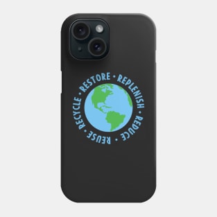 Earth day Restore Replenish Reduce Reuse Recycle Phone Case