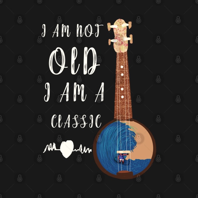 I AM NOT OLD I AM CLASSIC AND VINTAGE by JHFANART