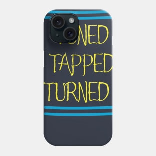 Tuned In, Tapped In, Turned On! Phone Case