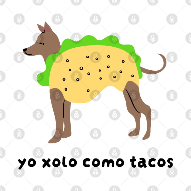 Yo Xolo Como Tacos by graphicsbyedith