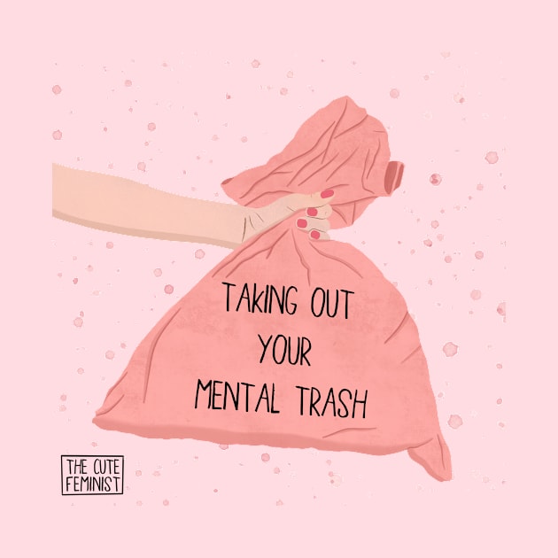 TAKE OUT THE TRASH by The Cute Feminist