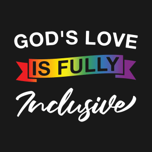 God's Love Is Fully Inclusive LGBT Ally LGBTQ Pride Month T-Shirt