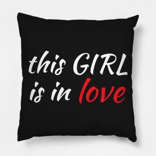 This Girl Is In Love Pillow