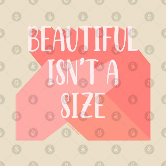 Beautiful Isn't A Size by Somethin From Syd