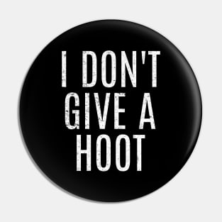 I Don't Give A Hoot Pin