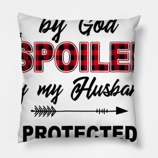 Blessed By God Spoiled By My Husband Protected By Both Pillow