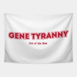 Gene Tyranny Out of the Blue Tapestry