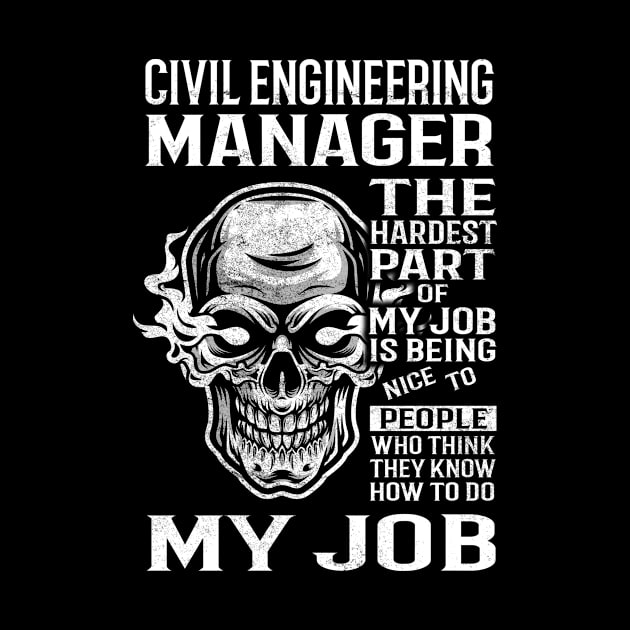 Civil Engineering Manager T Shirt - The Hardest Part Gift Item Tee by candicekeely6155