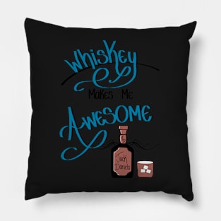 Whiskey makes me awesome! Pillow