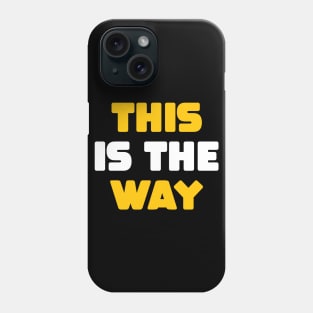 This is the way Phone Case