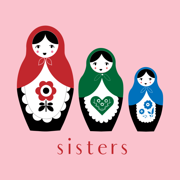 Matryoshka Nesting Dolls, Sisters by BeanstalkPrints