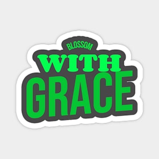 Blossom with grace Magnet