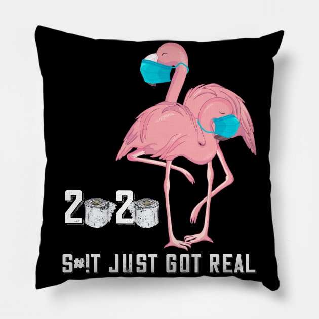 Flamingo 2020 Shit Just Got Real Pillow by BeHappy12