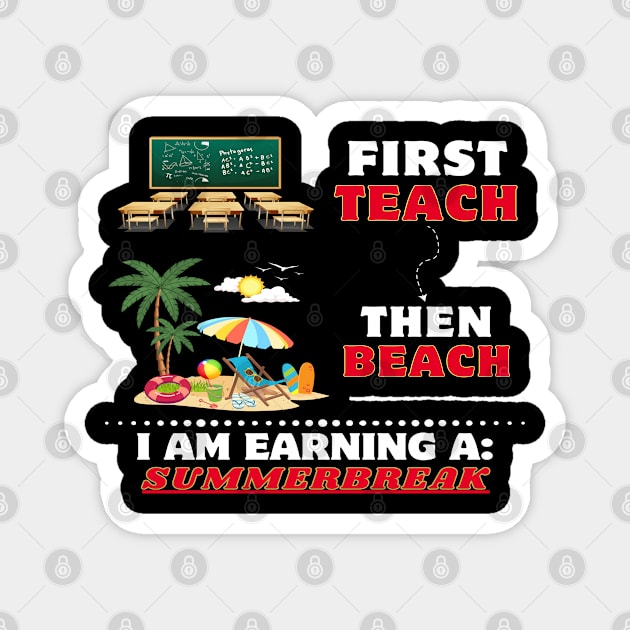 First Teach Then Beach Funny Teacher Magnet by John green