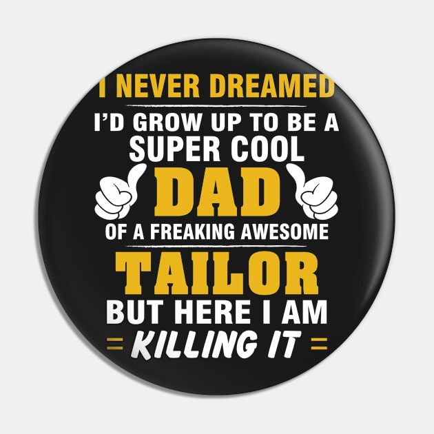 TAILOR Dad  – Super Cool Dad Of Freaking Awesome TAILOR Pin by rhettreginald