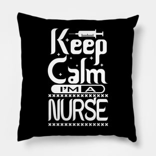 Keep Calm I'm A Nurse Show Your Appreciation with This T-Shirt Nursing Squad Appreciation The Perfect Gift for Your Favorite Nurse Pillow