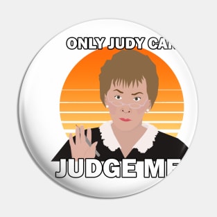 ONLY JUDY CAN JUDGE ME Pin