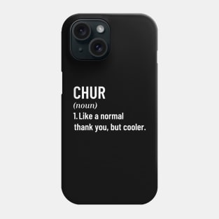 Chur Bro Like A Normal Thank You,But Cooler New Zealand Slang Funny Saying Thanks Phone Case