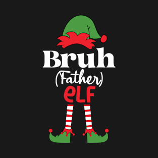 Bruh Family Elf Christmas Matching Father Dad Version T-Shirt