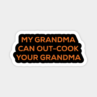 My grandma can out-cook your grandma Magnet