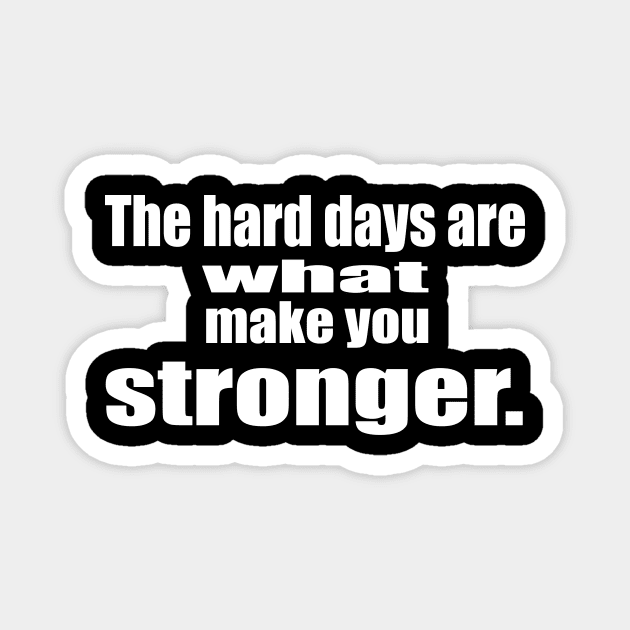 The Hard Days Magnet by Prime Quality Designs