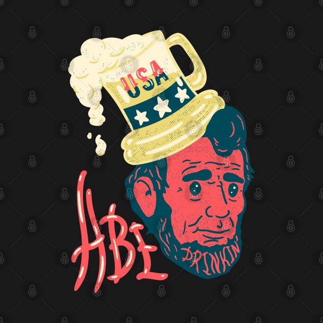 Abe Drinkin - Funny Drunk Abraham Lincoln US President by anycolordesigns