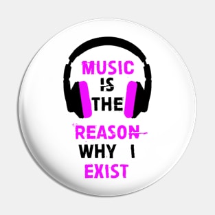 Music is the reason why I exist (pink) Pin