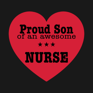 Proud Son of an Awesome Nurse Birthday Mother's Day Gift T-Shirt