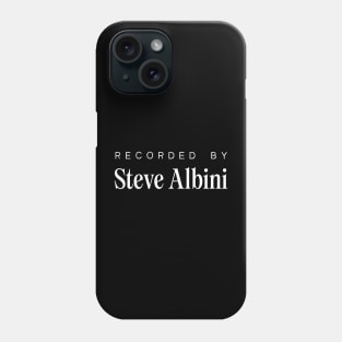 Recorded by ... Steve Albini Phone Case