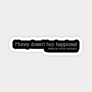 Money doesn't buy happiness! - Person with money Magnet