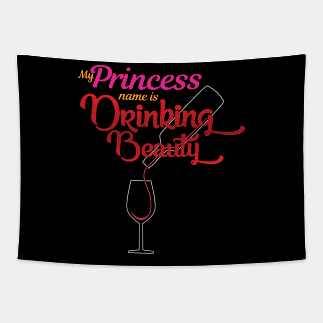 'My Princess Name Is Drinking Beauty' Princess Gift Tapestry by ourwackyhome