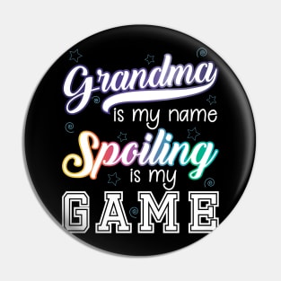 Grandma is my name, Spoiling is my game Pin